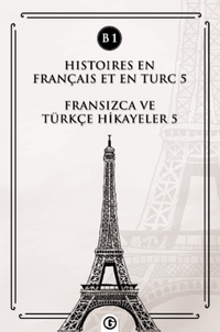 Histoires En Français Et En Turc 5 (b1) & Fransızca ve Türkçe Hikayeler 5 (B1)