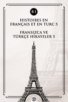 Histoires En Français Et En Turc 5 (b1) & Fransızca ve Türkçe Hikayeler 5 (B1)