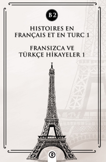 Histoires En Français Et En Turc 1 (b2) & Fransızca ve Türkçe Hikayeler 1 (B2)