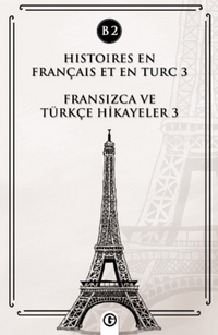 Histoires En Français Et En Turc 3 (b2) & Fransızca ve Türkçe Hikayeler 3 (B2)