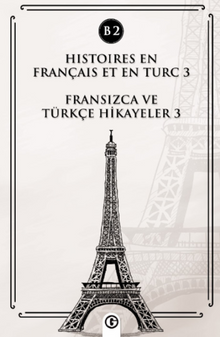 Histoires En Français Et En Turc 3 (b2) & Fransızca ve Türkçe Hikayeler 3 (B2)