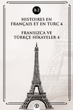 Histoires En Français Et En Turc 4 (b2) & Fransızca ve Türkçe Hikayeler 4 (B2)