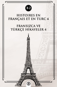 Histoires En Français Et En Turc 4 (b2) & Fransızca ve Türkçe Hikayeler 4 (B2)