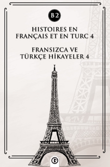 Histoires En Français Et En Turc 4 (b2) & Fransızca ve Türkçe Hikayeler 4 (B2)