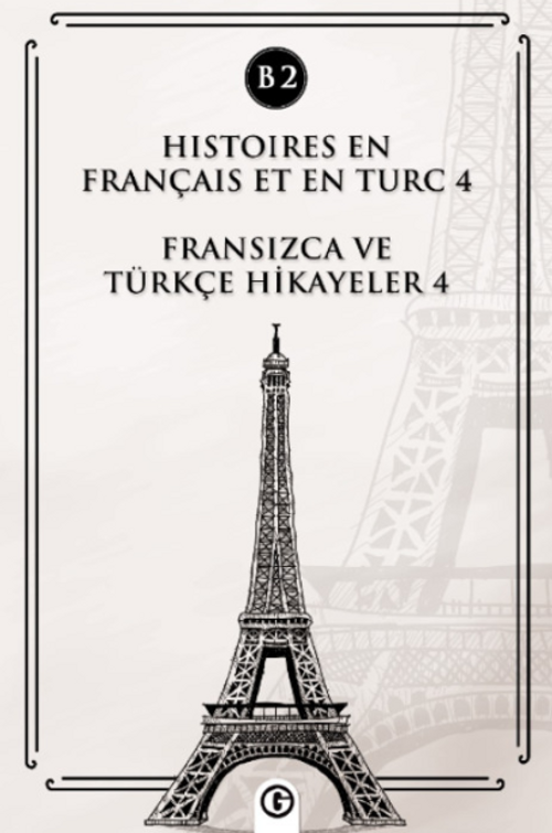 Histoires En Français Et En Turc 4 (b2) & Fransızca ve Türkçe Hikayeler 4 (B2)