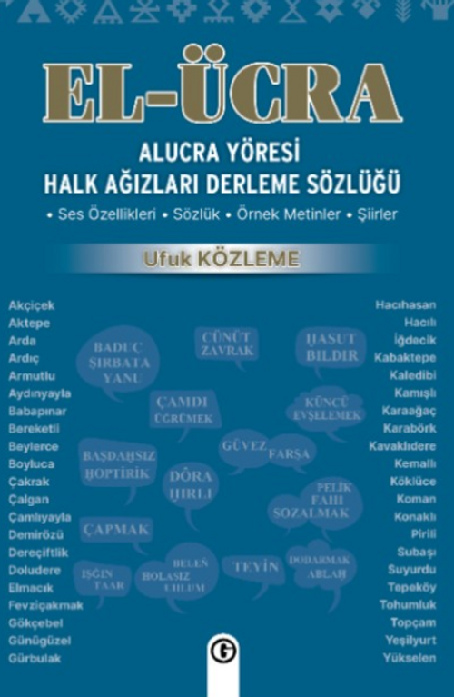 El Ücra Alucra Yöresi Halk Ağızları Derleme Sözlüğü & Ses Özellikleri - Sözlük -  Örnek Metinler - Şiirler