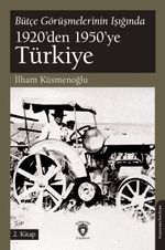 Bütçe Görüşmelerinin Işığında 1920'den 1950'ye Türkiye 2. Kitap