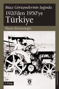 Bütçe Görüşmelerinin Işığında 1920'den 1950'ye Türkiye 2. Kitap