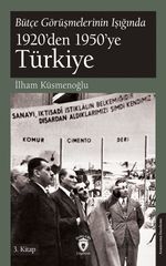 Bütçe Görüşmelerinin Işığında 1920'den 1950'ye Türkiye 3. Kitap