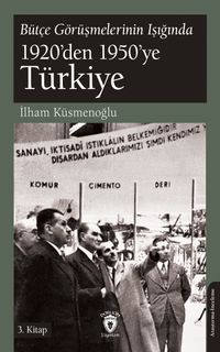 Bütçe Görüşmelerinin Işığında 1920'den 1950'ye Türkiye 3. Kitap