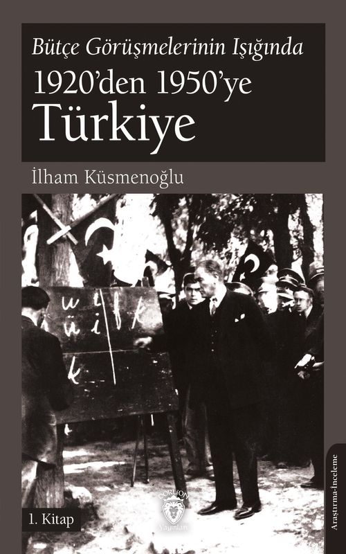 Bütçe Görüşmelerinin Işığında 1920'den 1950'ye Türkiye 1. Kitap