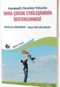 Hareketli Oyunlar Yoluyla Baba Çocuk Etkileşiminin Desteklenmesi