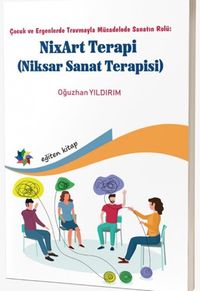 Çocuk ve Ergenlerde Travmayla Mücadelede Sanatın Rolü: NixArt Terapi