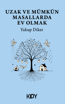 Uzak ve Mümkün Masallarda Ev Olmak