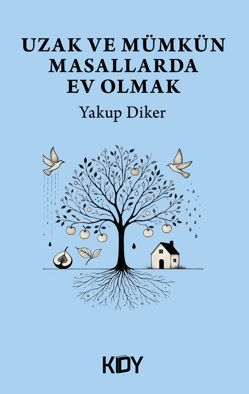 Uzak ve Mümkün Masallarda Ev Olmak