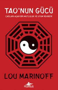 Tao'nun Gücü & Çağları Aşan Bir Mutluluk Ve Uyum Rehberi