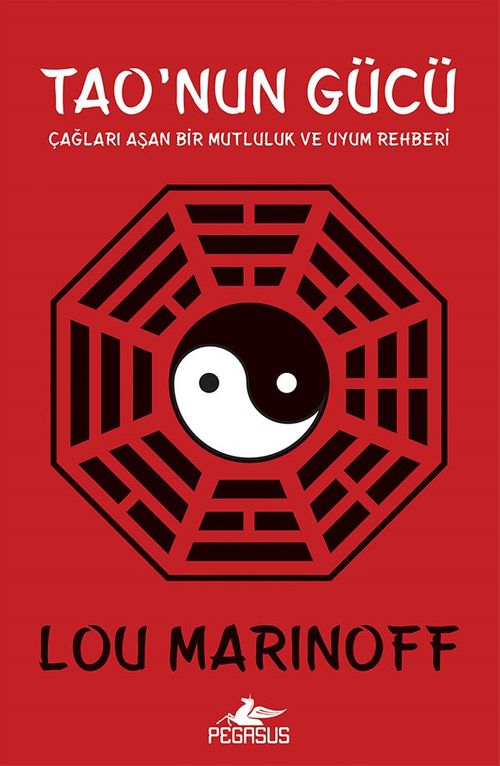 Tao'nun Gücü & Çağları Aşan Bir Mutluluk Ve Uyum Rehberi