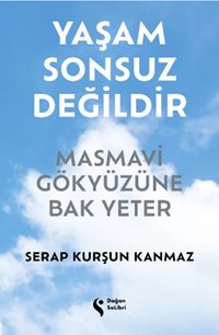 Yaşam Sonsuz Değildir (Karton Kapak) & Masmavi Gökyüzüne Bak Yeter
