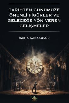 Tarihten Günümüze Önemli Figürler ve Geleceğe Yön Veren Gelişmeler