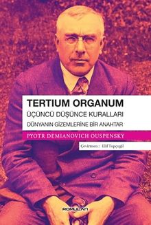 Tertium Organum & Üçüncü Düşünce Kuralları - Dünyanın Gizemlerine Bir Anahtar