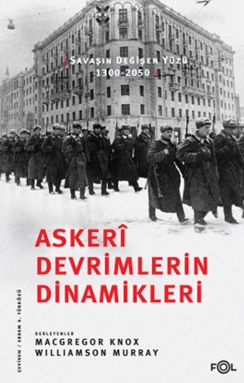 Askerî Devrimlerin Dinamikleri & Savaşın Değişen Yüzü, 1300-2050