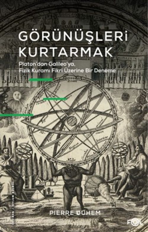 Görünüşleri Kurtarmak & Platon'dan Galıleo'ya, Fizik Kuramı Fikri Üzerine Bir Deneme