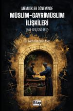 Memlükler Döneminde Müslim Gayrimüslim İlişkileri (648-923/1250-1517)