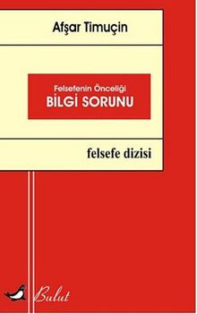 Felsefenin Önceliği Bilgi Sorunu