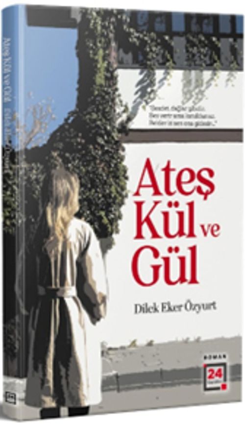 Ateş Kül ve Gül 