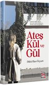 Ateş Kül ve Gül 