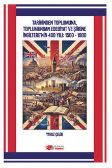 Tarihinden Toplumuna, Toplumundan Edebiyat ve Şiirine İngiltere'nin 400 Yili: 1500 – 1900