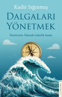 Dalgaları Yönetmek & Yöneticinin Teknede Liderlik Sanatı