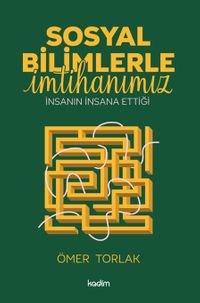 Sosyal Bilimlerle İmtihanımız & İnsanın İnsana Ettiği