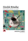 Günlük Ritüeller & Büyük Eserlerin Yaratıcıları Nasıl Çalışır?
