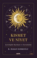 Kısmet ve Niyet & Astrolojide Rastlantı ve Zorunluluk