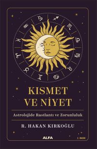 Kısmet ve Niyet & Astrolojide Rastlantı ve Zorunluluk