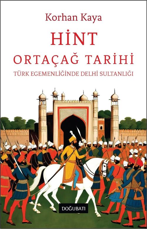 Hint Ortaçağ Tarihi & Türk Egemenliğinde Delhi Sultanlığı
