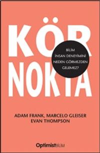 Kör Nokta & Bilim İnsan Deneyimini Neden Görmezden Gelemez?