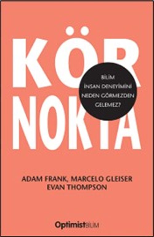 Kör Nokta & Bilim İnsan Deneyimini Neden Görmezden Gelemez?
