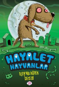 Hayalet Hayvanlar 3 / Uluyan Köpek Gecesi