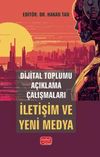 Dijital Toplumu A&ccedil;ıklama &Ccedil;alışmaları: İletişim ve Yeni Medya