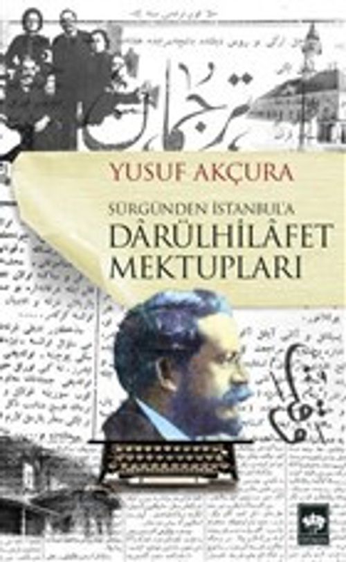 Darülhilafet Mektupları & Sürgünden İstanbul'a