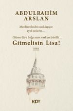 Gitme Diye Bağırasım Varken Üstelik... Gitmelisin Lisa 