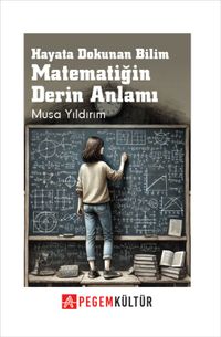Hayata Dokunan Bilim Matematiğin Derin Anlamı