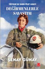 Yüzyılın İlk Kadın Pilot Albayı Değirmenlerle Savaştım