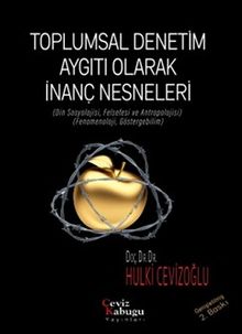 Toplumsal Denetim Aygıtı Olarak İnanç Nesneleri  