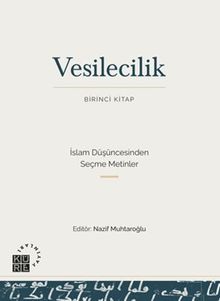 Vesilecilik (Birinci Kitap) & İslam Düşüncesinden Seçme Metinler