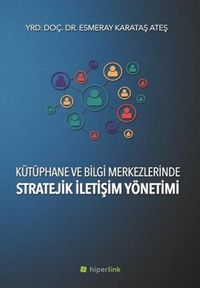 Kütüphane ve Bilgi Merkezlerinde Stratejik İletişim Yönetimi