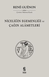 Niceliğin Egemenliği ve Çağın  Alametleri