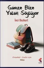 Gamze Bize Yalan Söylüyor